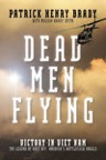 Dead Men Flying: Victory in Viet Nam: The Legend of Dust Off: America's Battlefield Angels